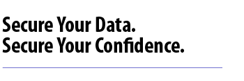 Secure Your Data.  Secure Your Confidence.